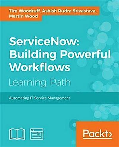 ServiceNow: Building Powerful Workflows