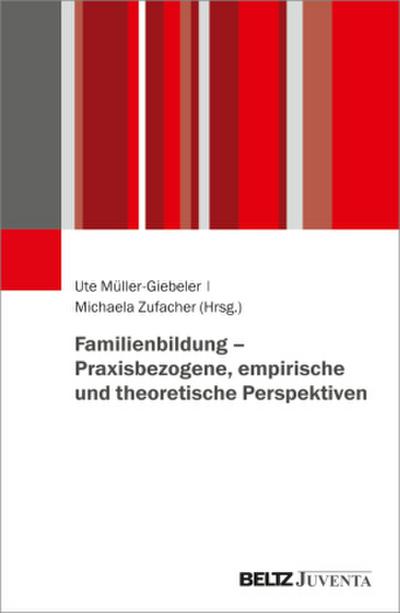 Familienbildung - Praxisbezogene, empirische und theoretische Perspektiven