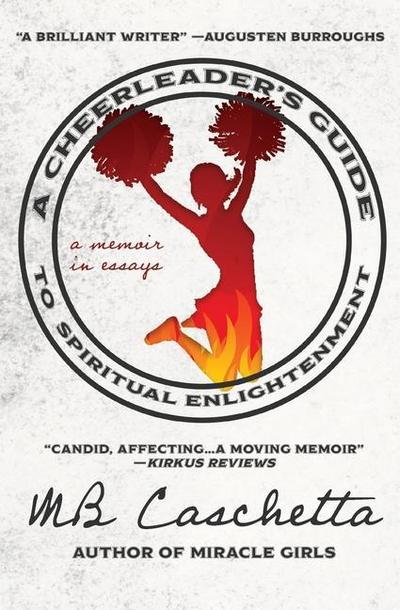 A Cheerleader’s Guide to Spiritual Enlightenment: a memoir in essays