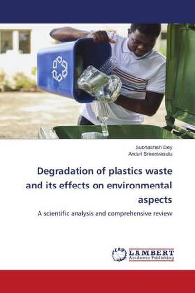 Degradation of plastics waste and its effects on environmental aspects