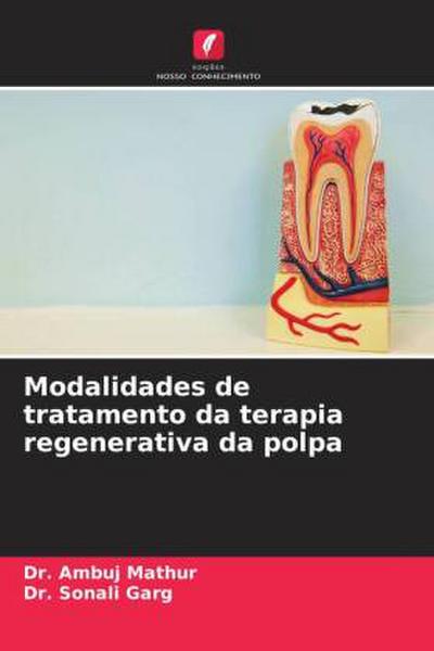 Modalidades de tratamento da terapia regenerativa da polpa