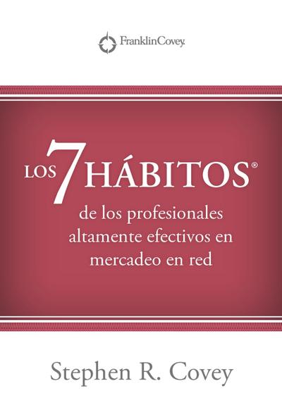 LOS 7 HABITOS(R): de los profesionales altamente efectivos en mercadeo en red?