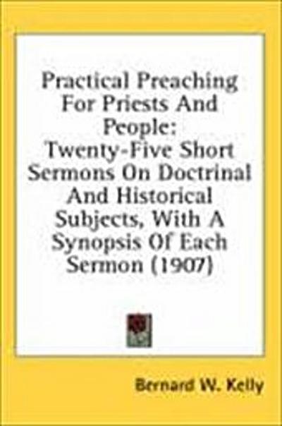 Practical Preaching For Priests And People