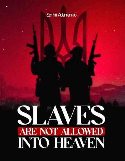 Slaves Are Not Allowed Into Heaven