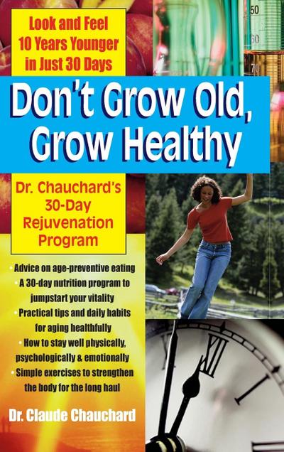 Don’t Grow Old, Grow Healthy