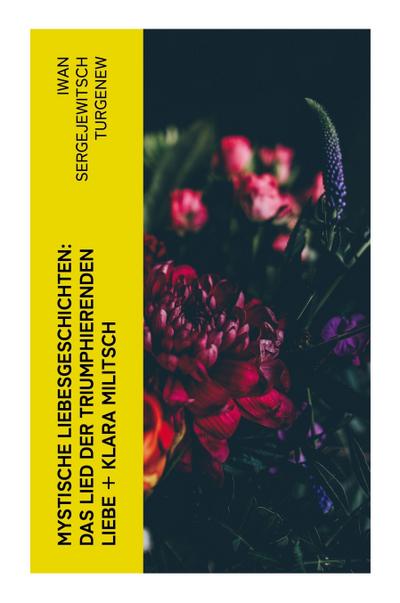 Mystische Liebesgeschichten: Das Lied der triumphierenden Liebe + Klara Militsch