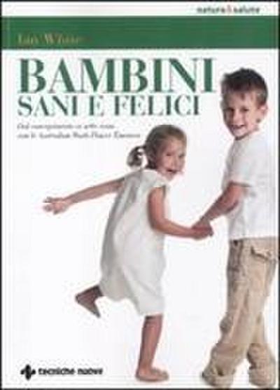 Bambini sani e felici. Dal concepimento ai sette anni con le australian bush flower essences