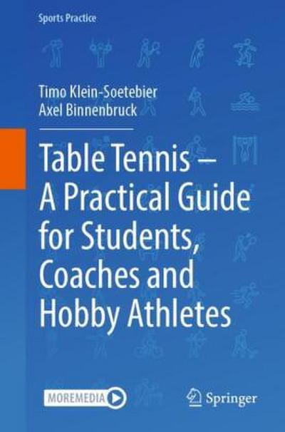 Table Tennis - A Practical Guide for Students, Coaches and Hobby Athletes