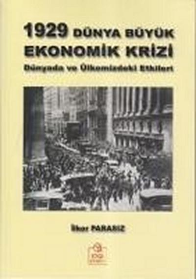 1929 Dünya Büyük Ekonomik Krizi; Dünyadaki ve Ülkemizdeki Etkileri