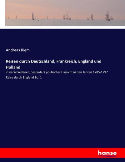 Reisen durch Deutschland, Frankreich, England und Holland