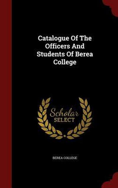 Catalogue Of The Officers And Students Of Berea College