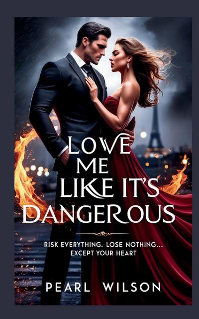 Love Me Like It’s Dangerous