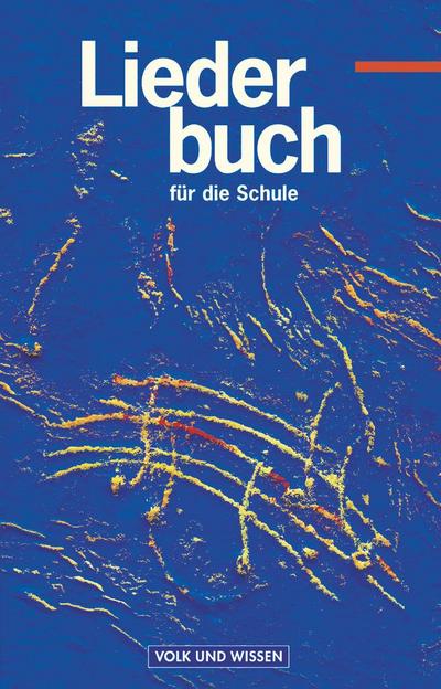 Liederbuch für die Schule - Für das 5. bis 13. Schuljahr - Östliche Bundesländer und Berlin - Bisherige Ausgabe. Schülerbuch