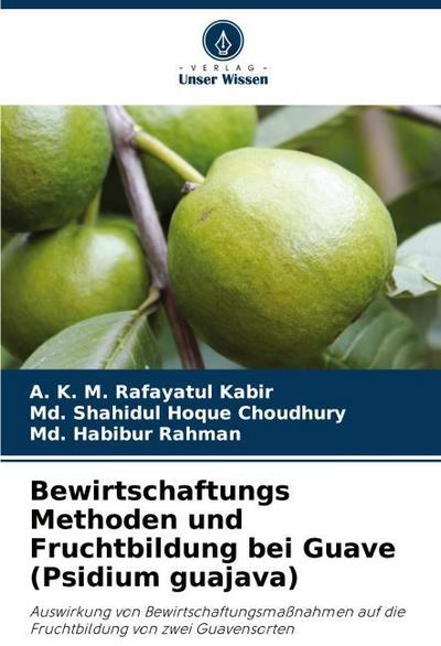 Bewirtschaftungs Methoden und Fruchtbildung bei Guave (Psidium guajava)