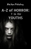 Y is for Youths (A-Z of Horror, #25)