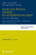 Jacob Levy Moreno revisited - Ein schöpferisches Leben