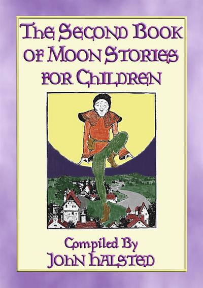 THE SECOND BOOK OF MOON STORIES FOR CHILDREN - 17 children’s tales about the Moon