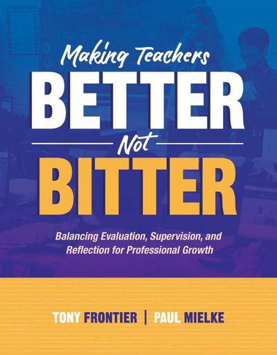 Making Teachers Better, Not Bitter