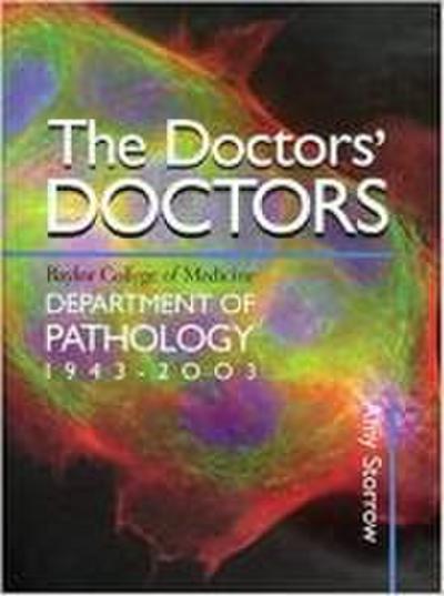 The Doctors’ Doctors: Baylor College of Medicine, Department of Pathology, 1943-2003