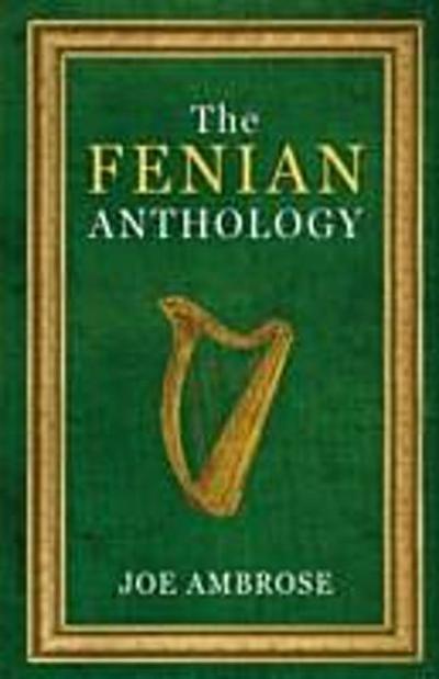 Fenian Anthology: Ireland’s Political Patriots