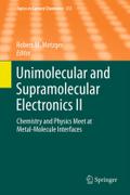 Unimolecular and Supramolecular Electronics II: Chemistry and Physics Meet at Metal-Molecule Interfaces Robert M. Metzger Editor