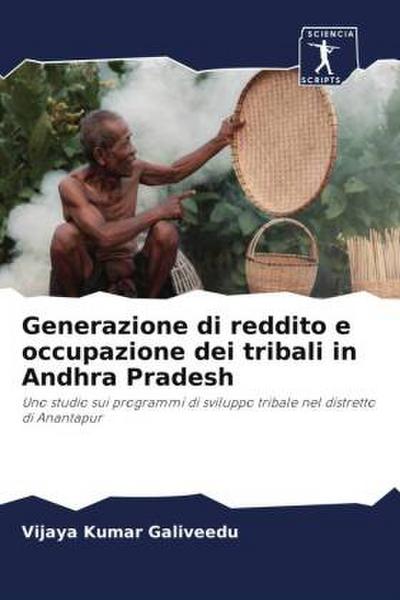Generazione di reddito e occupazione dei tribali in Andhra Pradesh