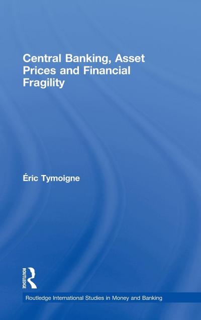 Central Banking, Asset Prices and Financial Fragility