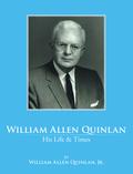 William Allen Quinlan - His Life & Times