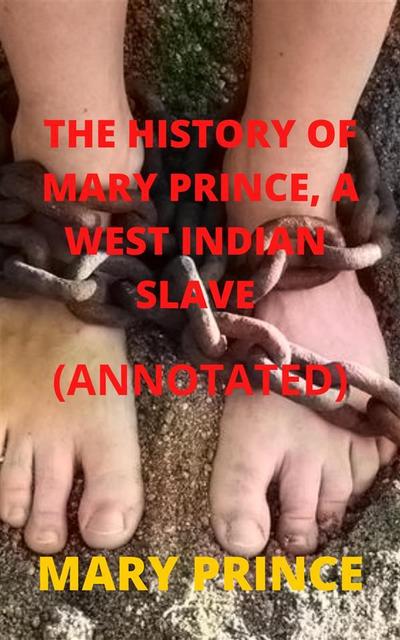The History of Mary Prince, a West Indian Slave (Annotated)