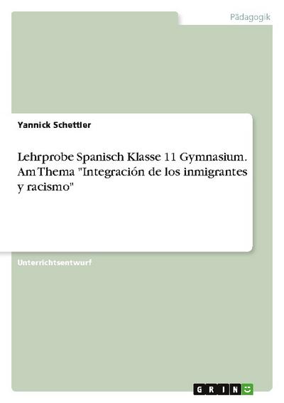 Lehrprobe Spanisch Klasse 11 Gymnasium. Am Thema ’Integración de los inmigrantes y racismo’