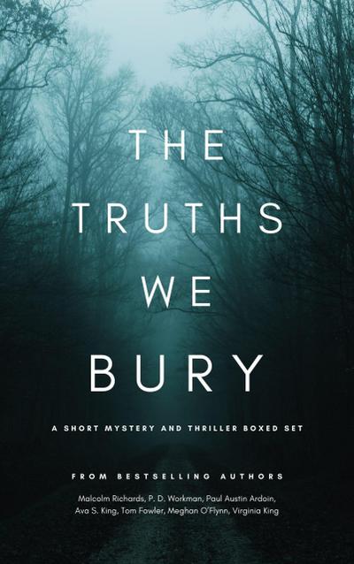 The Truths We Bury: A Short Thriller and Mystery Boxed Set