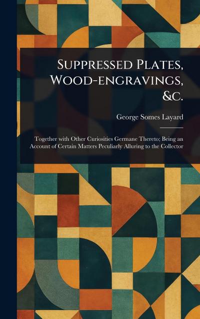 Suppressed Plates, Wood-engravings, &c.