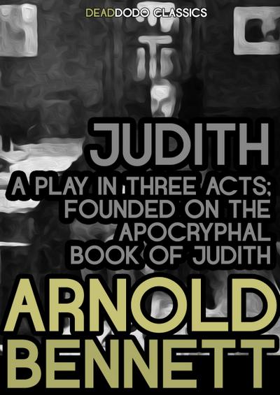 Judith, a Play in Three Acts