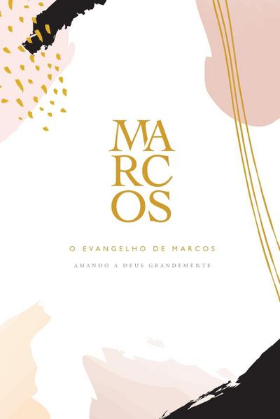 O Evangelho de Marcos - Love God Greatly