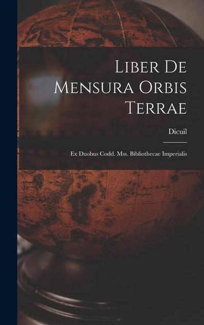 Liber De Mensura Orbis Terrae: Ex Duobus Codd. Mss. Bibliothecae Imperialis