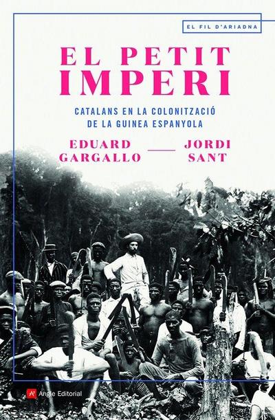 El petit imperi : Catalans en la colonització de la Guinea Espanyola