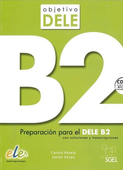 Objetivo DELE B2: Preparación para el DELE B2 con soluciones y transcripciones / Buch mit MP3-Audio-CD
