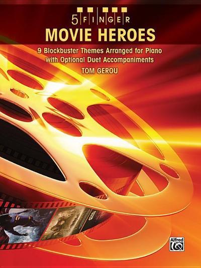 5 Finger Movie Heroes: 9 Blockbuster Themes Arranged for Piano with Optional Duet Accompaniments - Tom Gerou