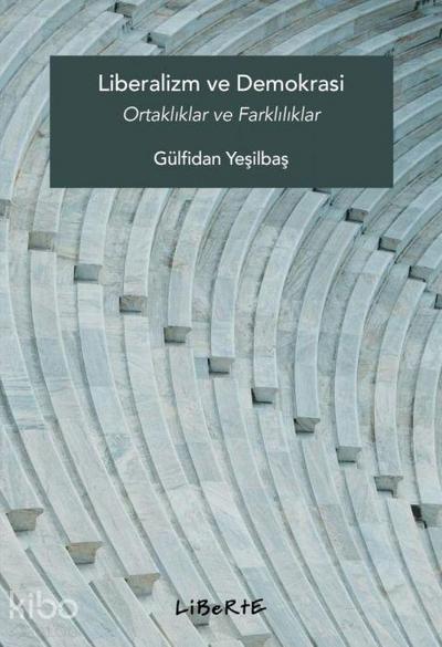 Liberalizm ve Demokrasi - Ortakliklar ve Farkliliklar