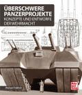 Überschwere Panzerprojekte: Konzepte und Entwürfe der Wehrmacht