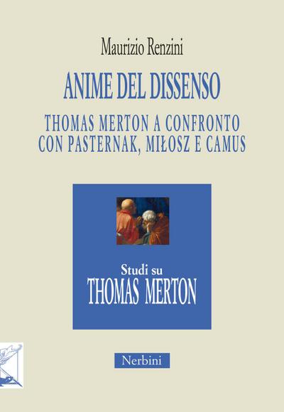 Anime del dissenso. Thomas Merton a confronto con Pasternak, Mi¿osz e Camus