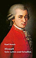 Mozart: Sein Leben und Schaffen