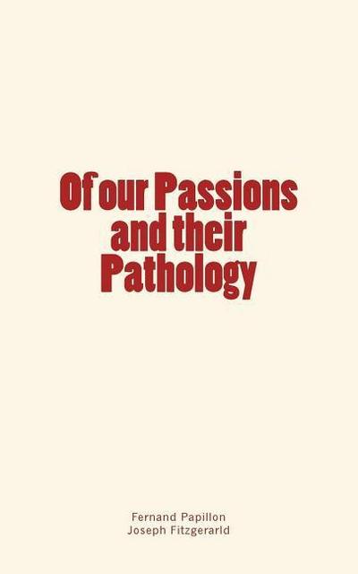 Of our Passions and their Pathology