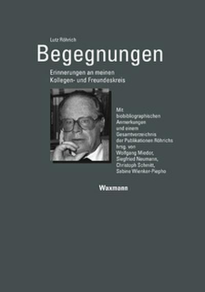 Begegnungen. Erinnerungen an meinen Kollegen- und Freundeskreis