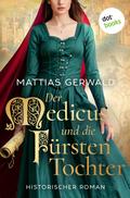 Der Medicus und die Fürstentochter - oder: Die Gesandten des Kaisers von Mattias Gerwald