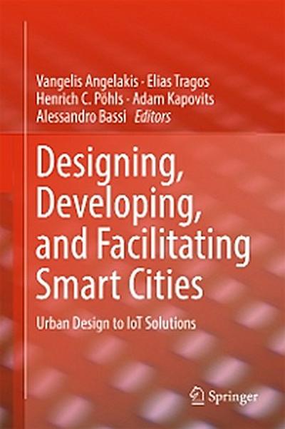 Designing, Developing, and Facilitating Smart Cities