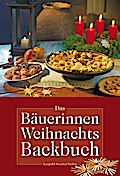 Das Bäuerinnen Weihnachts-Backbuch: Alte und neue 