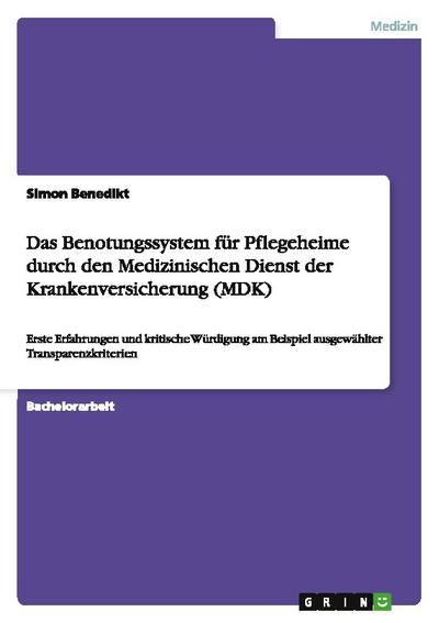 Das Benotungssystem für Pflegeheime durch den Medizinischen Dienst der Krankenversicherung (MDK)