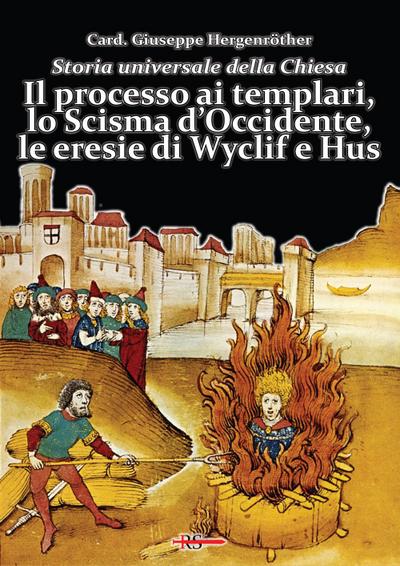 Il processo ai templari, lo Scisma d’Occidente, le eresie di Wyclif e Hus