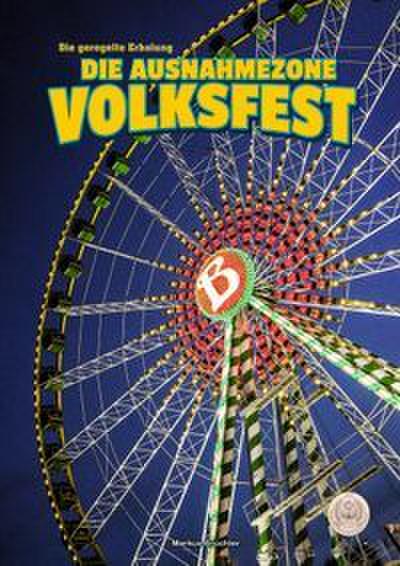 Die Ausnahmezone Volksfest - Reizregime im Adrenalinrausch